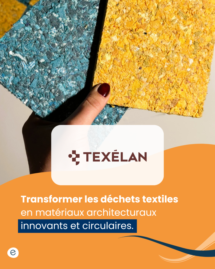Texélan transforme les déchets textiles en matériaux architecturaux innovants et circulaires.