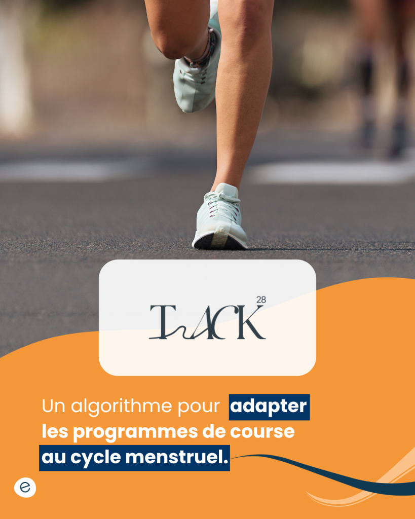 Dévoilement SI (10) Track28 a développé un algorithme conçu spécifiquement pour les personnes ayant un cycle menstruel, pour générer des programmes de course personnalisés.